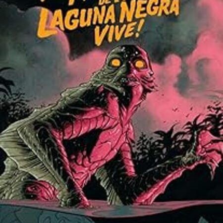 COM ¡EL MONSTRUO DE LA LAGUNA NEGRA VIVE! (MONSTRUOS DE UNIVERSAL)