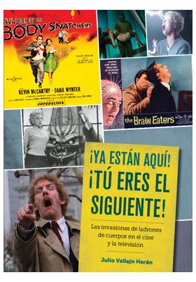 LIB ¡YA ESTAN AQUI! ¡TU ERES EL SIGUIENTE! LAS INVASIONES DE LADRONES DE CUERPOS EN EL CINE Y LA TELEVISION