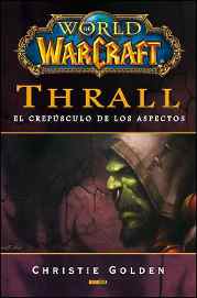 LIB WORLD OF WARCRAFT: THRALL EL CREPUSCULO DE LOS ASPECTOS WOW