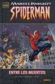 COM MARVEL KNIGHTS SPIDERMAN 01: ENTRE LOS MUERTOS (MARVEL DELUXE) (pendiente reimpresion)