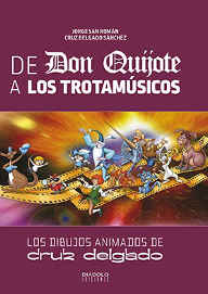LIB DE DON QUIJOTE A LOS TROTAMUSICOS. LOS DIBUJOS ANIMADOS DE CRUZ DELGADO