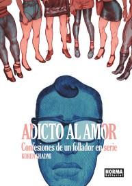 COM ADICTO AL AMOR. CONFESIONES DE UN FOLLADOR EN SERIE