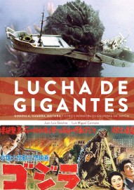 LIB LUCHA DE GIGANTES. GODZILLA, GAMERA, MOTHRA Y OTROS MONSTRUOS ENORMES DE JAPON