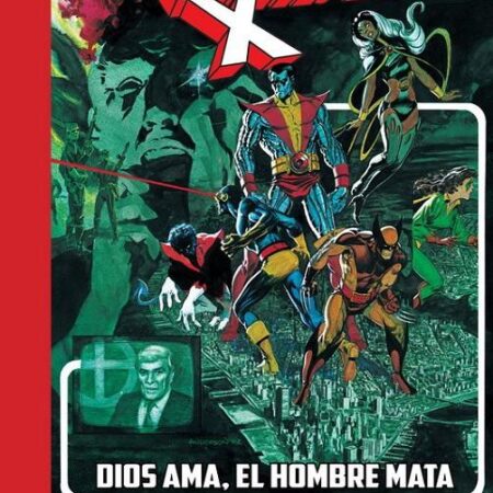 COM LA IMPOSIBLE PATRULLA-X: DIOS AMA, EL HOMBRE MATA
