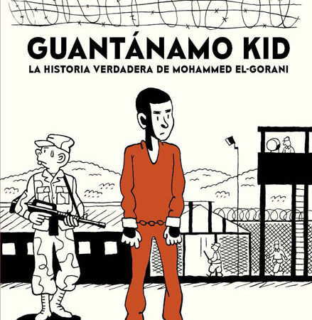 COM GUANTANAMO KID. LA HISTORIA VERDADERA DE MOHAMMED EL-GORANI