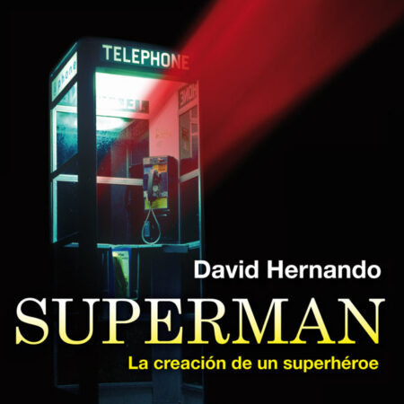 LIB SUPERMAN: LA CREACION DE UN SUPERHEROE