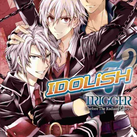COM IDOLISH7: TRIGGER - BEFORE THE RADIANT GLORY