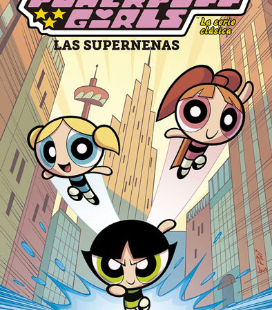 COM LAS SUPERNENAS: LA SERIE CLASICA 01. SUPERPODEROSAS
