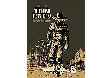 ROL LIBRO JUEGO 06: TU CIUADA FRONTERIZA