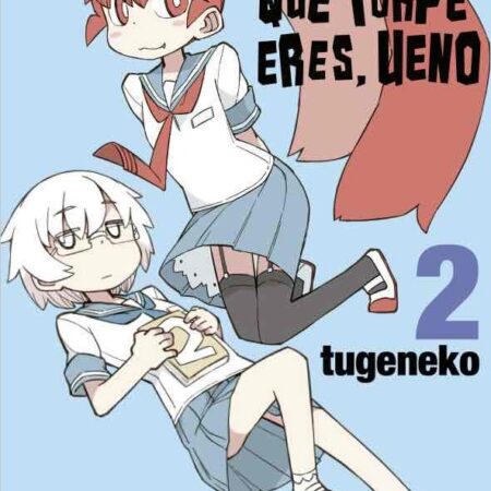 COM QUE TORPE ERES, UENO 02