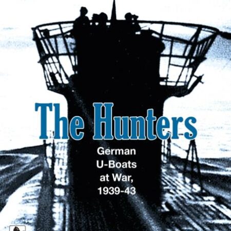 JGM THE HUNTERS: GERMAN U-BOATS AT WAR, 1939-43 (3RD PRINT) - INGLES