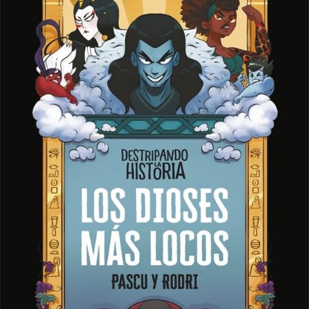 COM DESTRIPANDO LA HISTORIA. LOS DIOSES MAS LOCOS