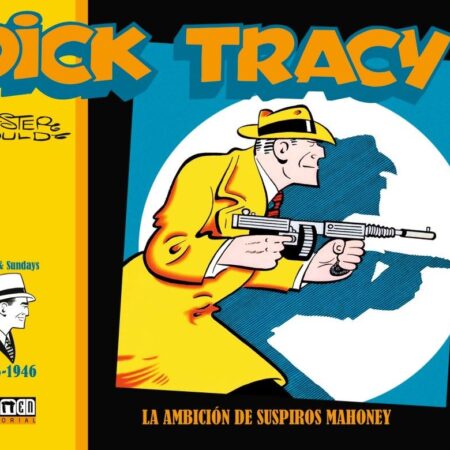 COM DICK TRACY. LA AMBICION DE SUSPIROS MAHONEY (1945-1946)