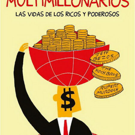 COM MULTIMILLONARIOS: LA VIDA DE LOS RICOS Y PODEROSOS