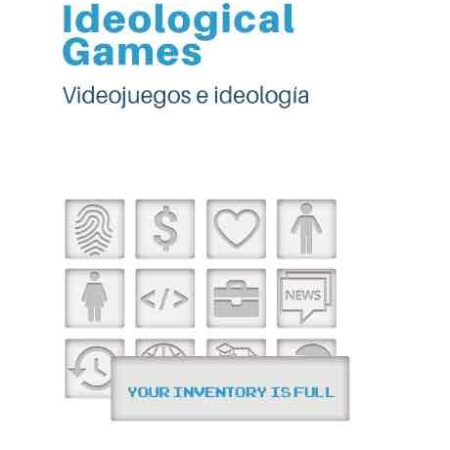 LIB IDEOLOGICAL GAMES. VIDEOJUEGOS E IDEOLOGIA