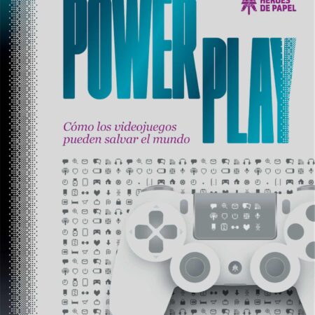 LIB POWER PLAY. COMO LOS VIDEOJUEGOS PUEDEN SALVAR EL MUNDO
