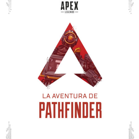 COM APEX LEGENDS: LA AVENTURA DE PATHFINDER