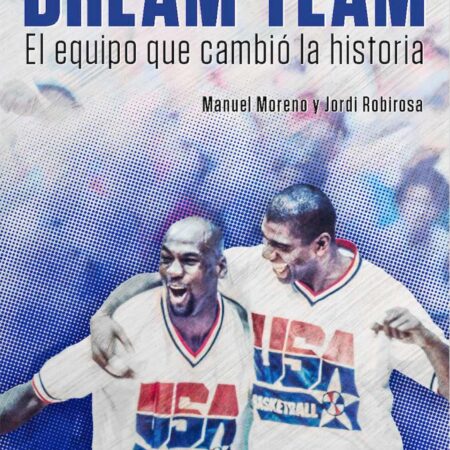 LIB DREAM TEAM. EL EQUIPO QUE CAMBIO LA HISTORIA