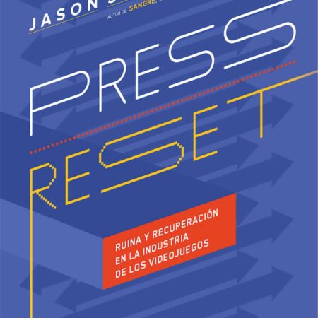 LIB PRESS RESET. RUINA Y RECUPERACION EN LA INDUSTRIA DE LOS VIDEOJUEGOS