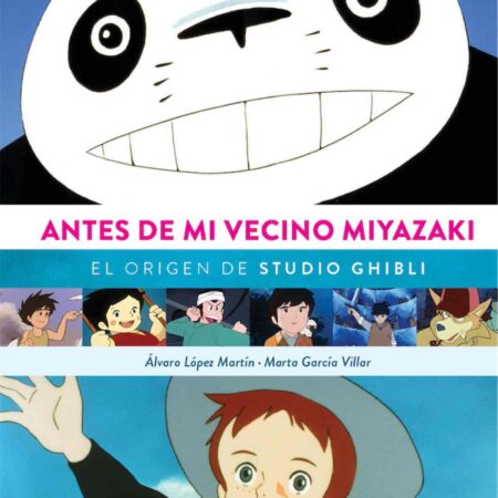 LIB ANTES DE MI VECINO MIYAZAKI. EL ORIGEN DE STUDIO GHIBLI