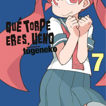 COM QUE TORPE ERES, UENO 07