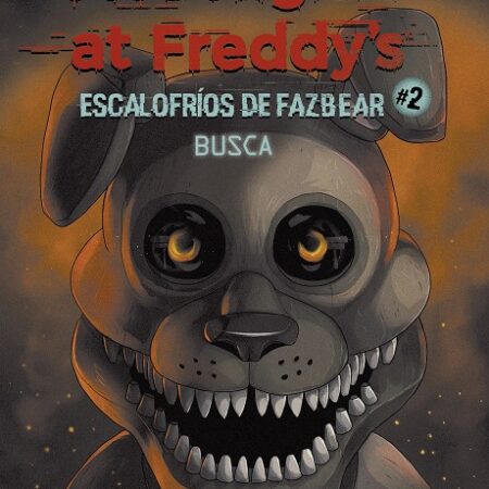 LIB FIVE NIGHTS AT FREDDYS. ESCALOFRIOS DE FAZBEAR 02 BUSCA