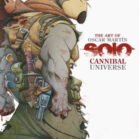LIB THE ART OF OSCAR MARTIN. SOLO CANNIBAL UNIVERSE
