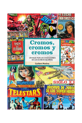 LIB CROMOS, CROMOS Y CROMOS. UN VIAJE POR LAS COLECCIONES DE LOS ULTIMOS 100 AÑOS