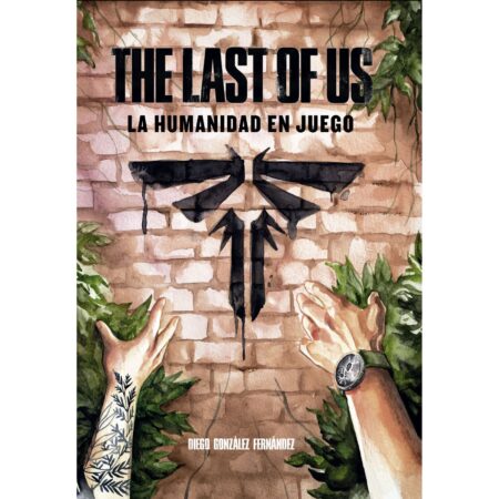 LIB THE LAST OF US: LA HUMANIDAD EN JUEGO