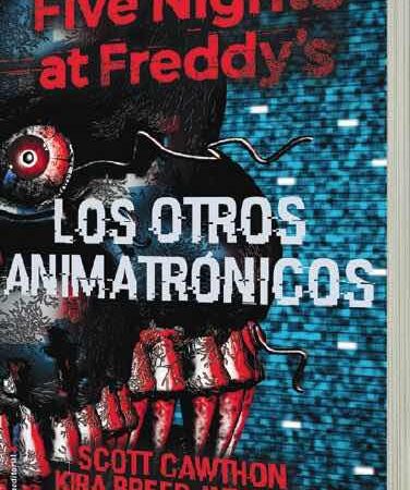 LIB FIVE NIGHTS AT FREDDYS. LOS OTROS ANIMATRONICOS