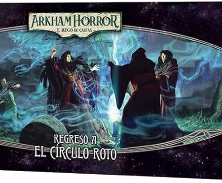LCG ARKHAM HORROR: REGRESO A EL CIRCULO ROTO