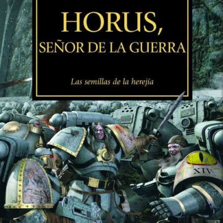 LIB LA HEREJIA DE HORUS 01: HORUS, SEÑOR DE LA GUERRA