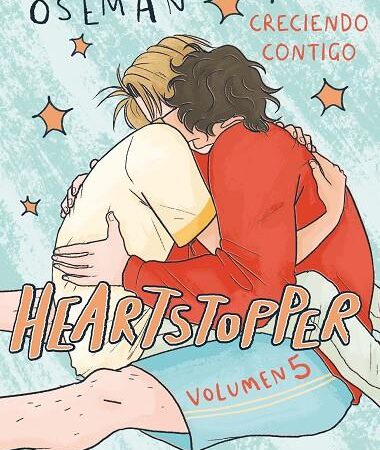 COM HEARTSTOPPER 05. CRECIENDO CONTIGO