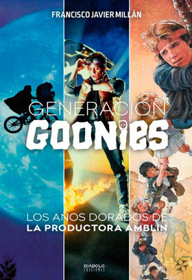 LIB GENERACION GOONIES. LOS AÑOS DORADOS DE LA PRODUCTORA AMBLIN