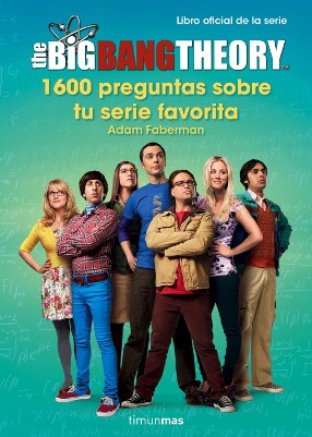 LIB THE BIG BANG THEORY. 1600 PREGUNTAS SOBRE TU SERIE FAVORITA