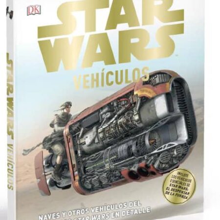 LIB STAR WARS: VEHICULOS (NAVES Y OTROS VEHICULOS DEL UNIVERSO STAR WARS EN DETALLE)