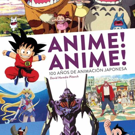 LIB ANIME! ANIME! 100 AÑOS DE ANIMACION JAPONESA