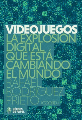 LIB VIDEOJUEGOS. LA EXPLOSION DIGITAL QUE ESTA CAMBIANDO EL MUNDO
