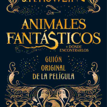 LIB ANIMALES FANTASTICOS Y DONDE ENCONTRARLOS (GUION ORIGINAL DE LA PELICULA)