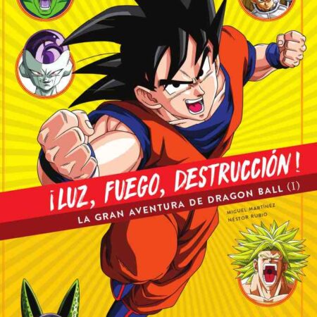 LIB ¡LUZ, FUEGO, DESTRUCCION! LA GRAN AVENTURA DE DRAGON BALL (1 DE 2)
