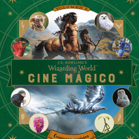 LIB J. K. ROWLING S WIZARDING WORLD: CINE MAGICO 02. CRIATURAS CURIOSAS