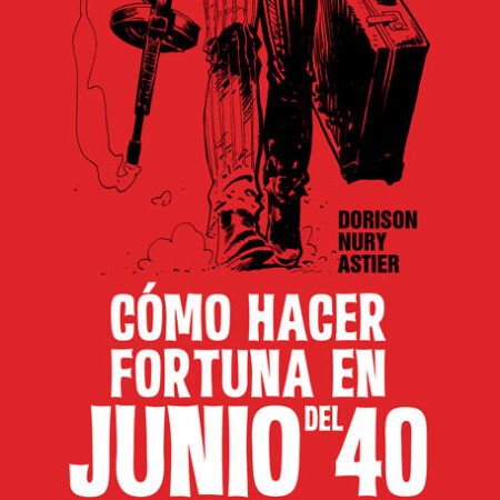 COM COMO HACER FORTUNA EN JUNIO DEL 40