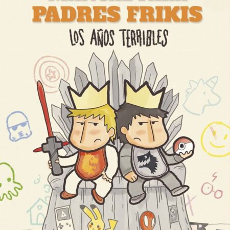 COM MANUAL PARA PADRES FRIKIS 03: LOS AÑOS TERRIBLES