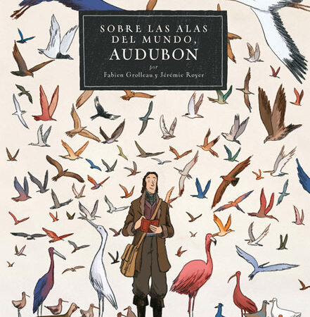COM AUDUBON. SOBRE LAS ALAS DEL MUNDO