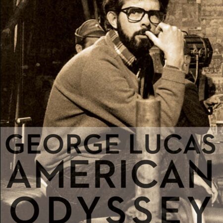 LIB GEORGE LUCAS: AMERICAN ODYSSEY