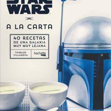 LIB STAR WARS A LA CARTA. 40 RECETAS DE UNA GALAXIA MUY MUY LEJANA