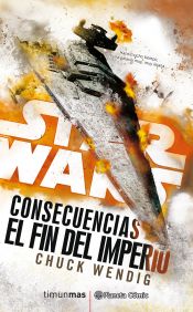 LIB STAR WARS CONSECUENCIAS EL FIN DEL IMPERIO (NOVELA)
