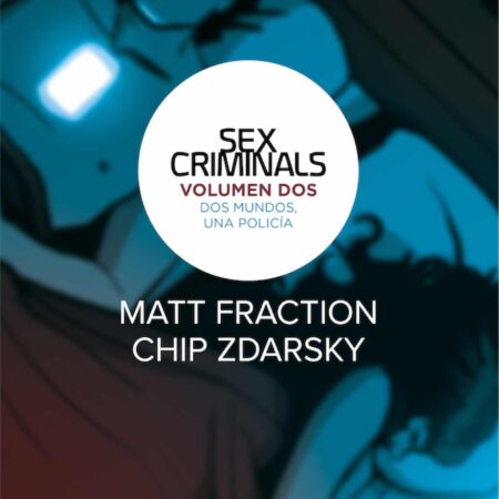 COM SEX CRIMINALS 02. DOS MUNDOS, UNA POLICIA