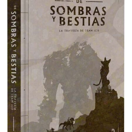 LIB DE SOMBRAS Y BESTIAS. LA TRAVESIA DE TEAM ICO