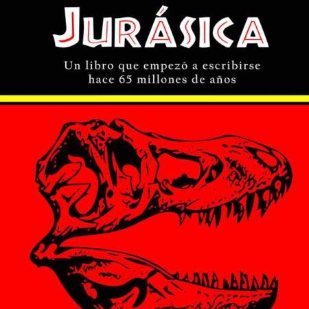 LIB LA SAGA JURASICA. UN LIBRO QUE EMPEZO A ESCRIBIRSSE HACE 65 MILLONES DE AÑOS